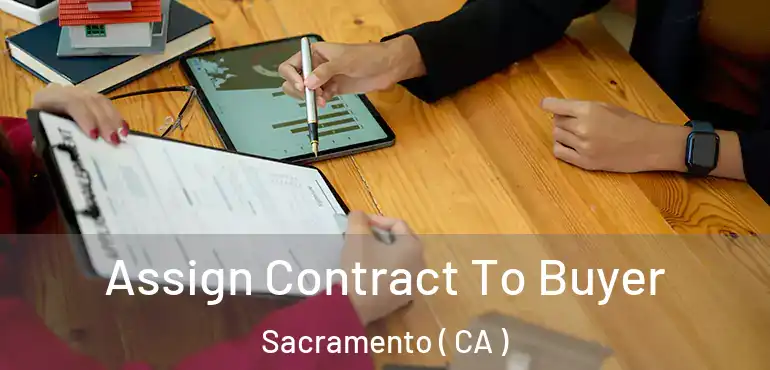  Assign Contract To Buyer Sacramento ( CA )