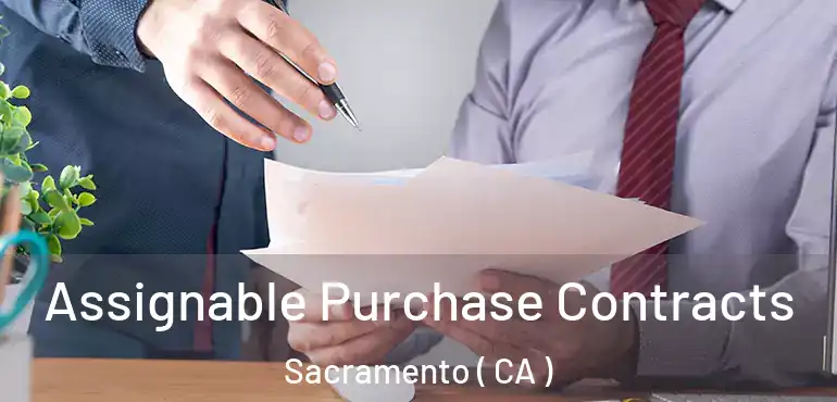  Assignable Purchase Contracts Sacramento ( CA )