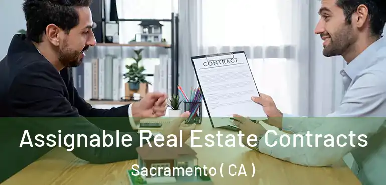  Assignable Real Estate Contracts Sacramento ( CA )