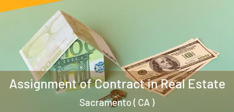  Assignment of Contract in Real Estate Sacramento ( CA )