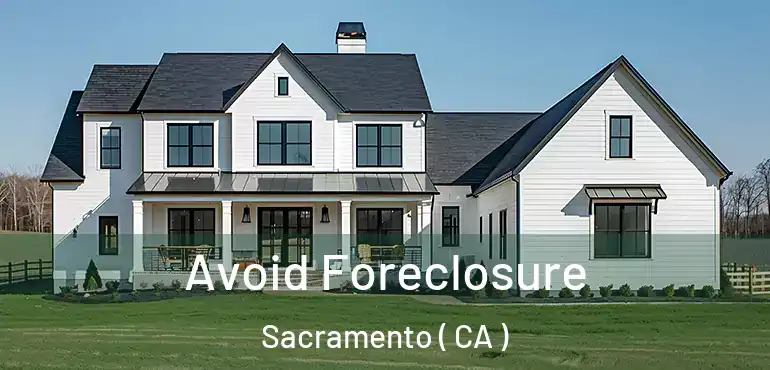  Avoid Foreclosure Sacramento ( CA )