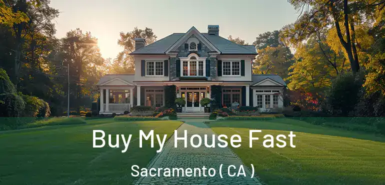  Buy My House Fast Sacramento ( CA )