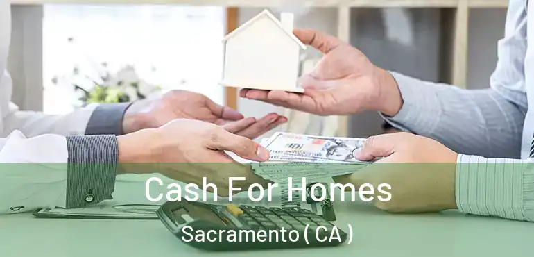  Cash For Homes Sacramento ( CA )