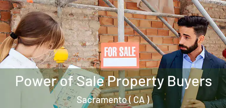  Power of Sale Property Buyers Sacramento ( CA )