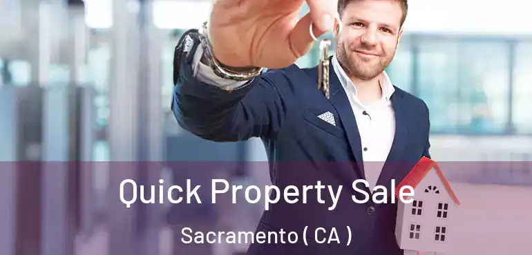  Quick Property Sale Sacramento ( CA )
