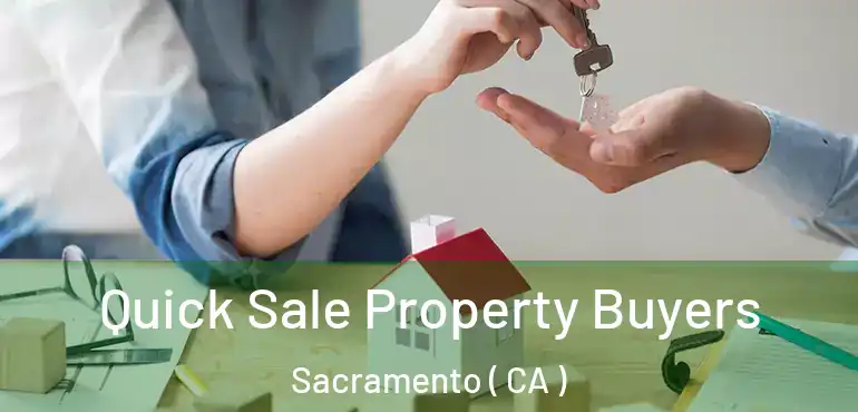  Quick Sale Property Buyers Sacramento ( CA )