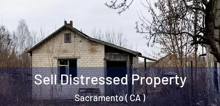  Sell Distressed Property Sacramento ( CA )