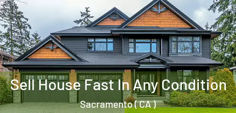  Sell House Fast In Any Condition Sacramento ( CA )
