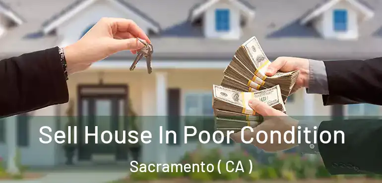  Sell House In Poor Condition Sacramento ( CA )