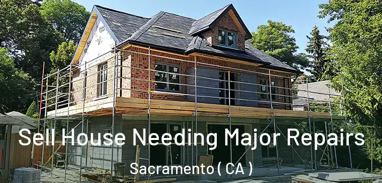  Sell House Needing Major Repairs Sacramento ( CA )
