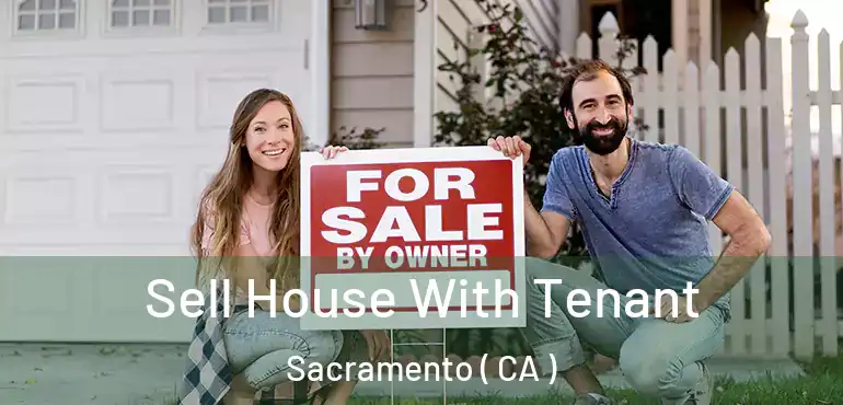  Sell House With Tenant Sacramento ( CA )
