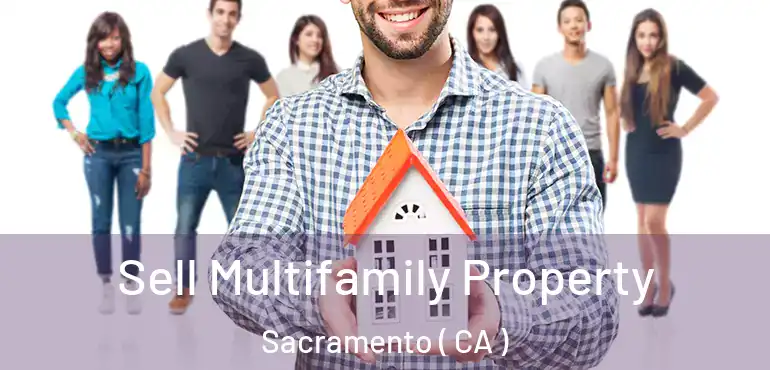  Sell Multifamily Property Sacramento ( CA )