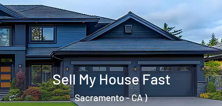  Sell My House Fast Sacramento - CA )