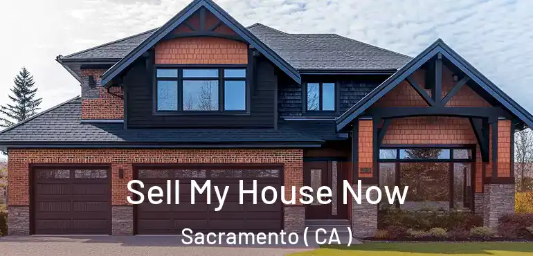  Sell My House Now Sacramento ( CA )