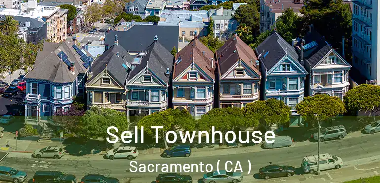  Sell Townhouse Sacramento ( CA )